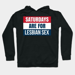 Saturdays are for lesbians Hoodie